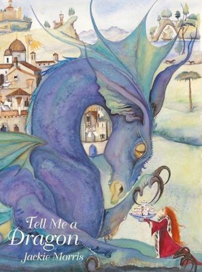 Tell Me a Dragon by Jackie Morris