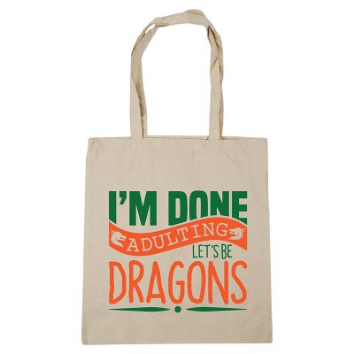 I'm Done Adulting Let's Be Dragons Tote Bag