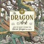 The Dragon Ark: Join the Quest to Save the Rarest Dragon on Earth: 1